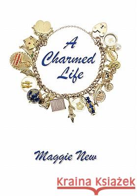 A Charmed Life Maggie New 9781452086842 Authorhouse - książka