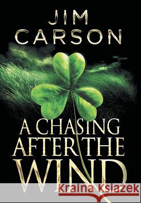 A Chasing After the Wind Jim Carson 9780692315514 Baby Dragon Press, Inc - książka