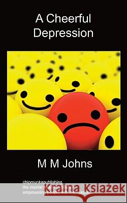 A Cheerful Depression: An Autobiography M M Johns 9781847479990 Chipmunkapublishing - książka