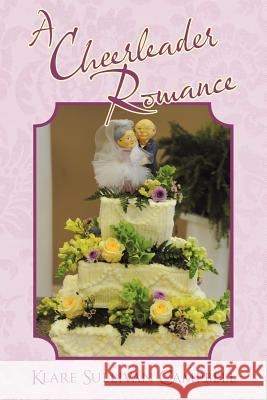 A Cheerleader Romance Klare Sullivan Campbell 9781462057498 iUniverse - książka