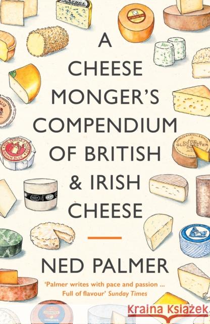 A Cheesemonger's Compendium of British & Irish Cheese Ned Palmer 9781788167161 PROFILE BOOKS - książka