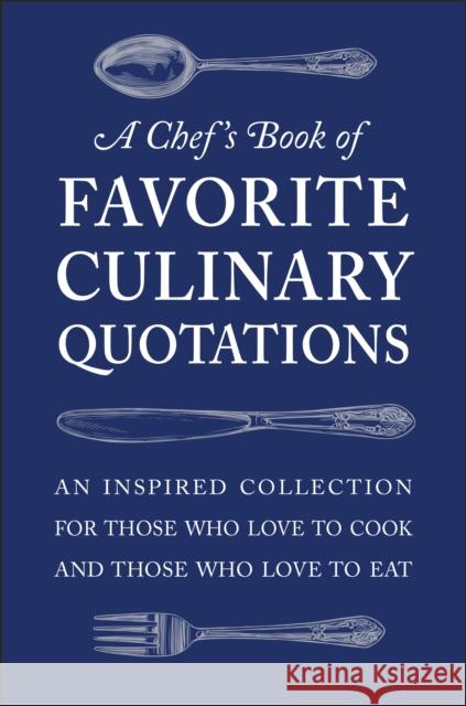 A Chef's Book of Favorite Culinary Quotations: An Inspired Collection for Those Who Love to Cook and Those Who Love to Eat Seguret, Susi Gott 9781578268542 Hatherleigh Press - książka