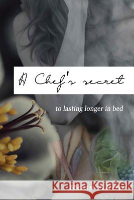 A Chef's Secret: To Lasting Longer In Bed Aken, Ross 9781516871391 Createspace - książka