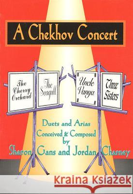 A Chekhov Concert: Duets & Arias Conceived & Composed by Sharon Gans & Jordan Charney Gans, Sharon 9781557832733 Applause Books - książka