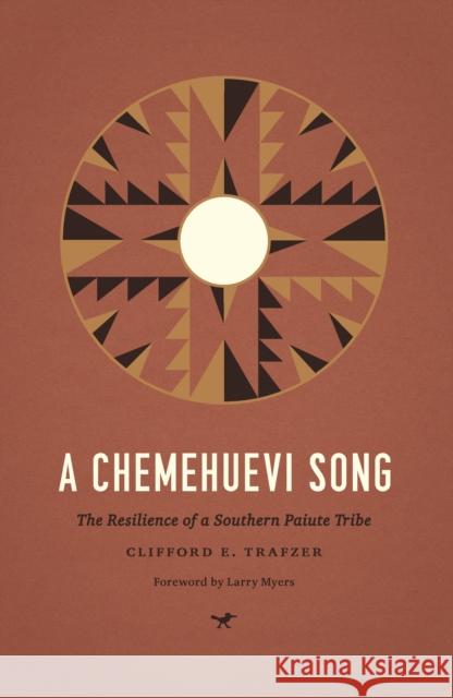 A Chemehuevi Song: The Resilience of a Southern Paiute Tribe Clifford E. Trafzer 9780295742762 University of Washington Press - książka