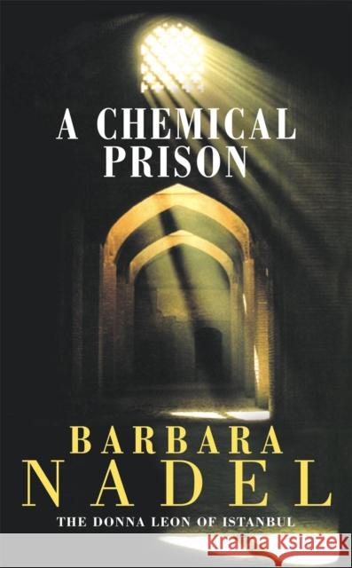 A Chemical Prison (Inspector Ikmen Mystery 2): Inspiration for THE TURKISH DETECTIVE, BBC Two's sensational new crime drama Barbara Nadel 9780747262183 Headline Publishing Group - książka
