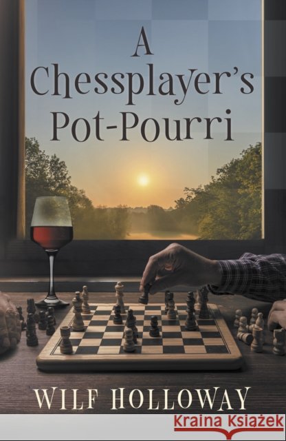 A Chessplayer's Pot-Pourri Wilf Holloway 9781916966246 The Conrad Press - książka