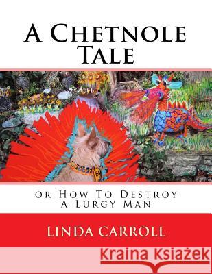 A Chetnole Tale: or How To Destroy A Lurgy Man Carroll, Linda M. 9781978098237 Createspace Independent Publishing Platform - książka