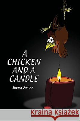 A Chicken and a Candle Suzanne Sanford 9780595531721 iUniverse.com - książka