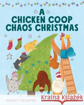 A Chicken Coop Chaos Christmas Nancy Tavares Sian Moore 9781965388242 Bibliokid Publishing - książka