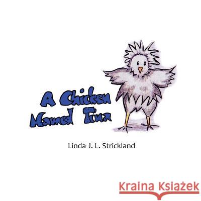 A Chicken Named Tina Linda J. L. Strickland 9781466498280 Createspace - książka