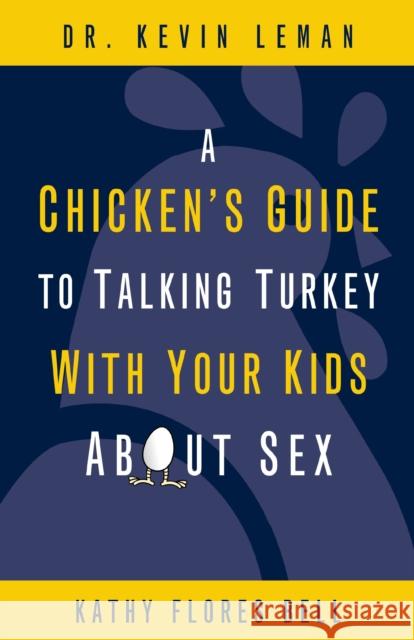 A Chicken's Guide to Talking Turkey with Your Kids about Sex Leman, Kevin 9780310283508 Zondervan - książka