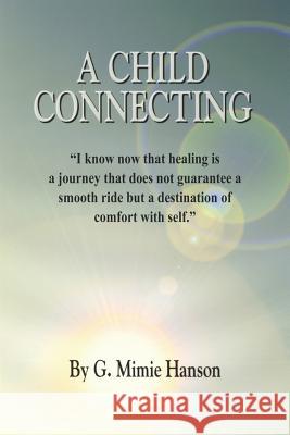 A Child Connecting G. Mimie Hanson 9781414064970 Authorhouse - książka