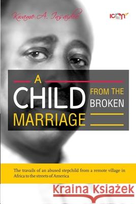 A Child from the Broken Marriage Kwame A. Insaidoo 9789988191009 Icon Publishing Ltd - książka