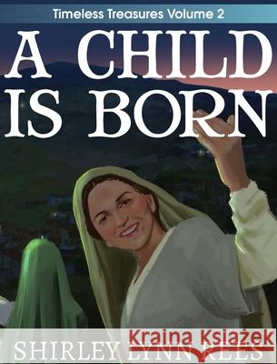 A Child Is Born: The Shepherd's Story Shirley Lynn Rees Sergio Drumond 9781733442503 Shirley Rees - książka