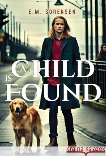 A Child is Found E. M. Sorensen 9781804393604 Olympia Publishers - książka