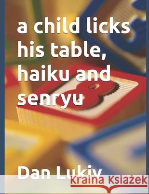 A child licks his table, haiku and senryu Dan Lukiv 9798700402439 Independently Published - książka