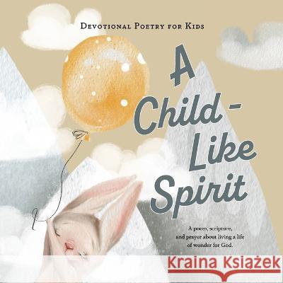 A Child-Like Spirit: A poem, scripture, and prayer about living a life of wonder for God. The Children's Bible Project 9781736936160 Audrey Popoola - książka