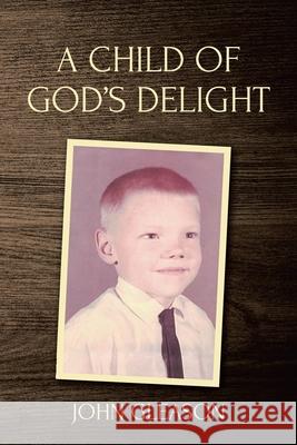 A Child of God's Delight John Gleason 9781098083427 Christian Faith - książka
