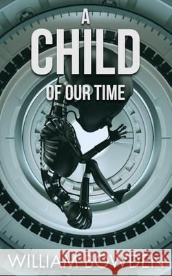 A Child Of Our Time William Bowden 9781519075345 Independently Published - książka