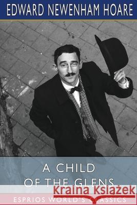 A Child of the Glens (Esprios Classics): or, Elsie's Fortune Hoare, Edward Newenham 9781006699412 Blurb - książka