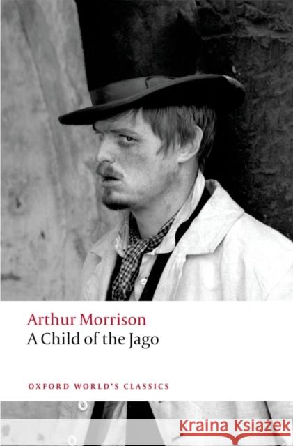 A Child of the Jago Arthur Morrison 9780199605514 Oxford University Press - książka