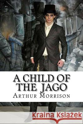 A Child of the Jago Arthur Morrison Edibooks 9781534916760 Createspace Independent Publishing Platform - książka