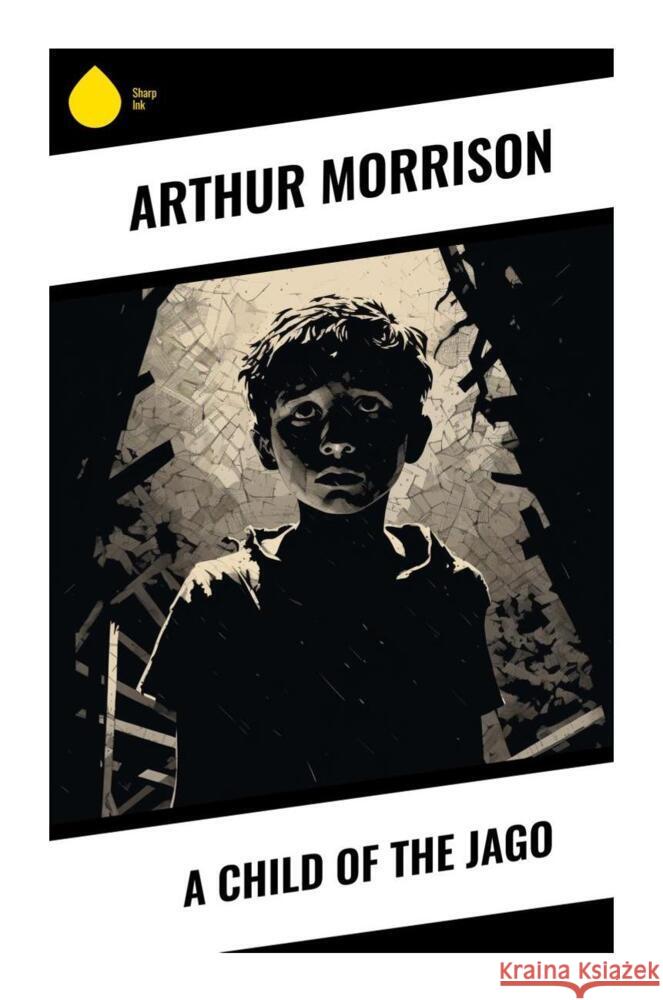 A Child of the Jago Morrison, Arthur 9788028332242 Sharp Ink - książka