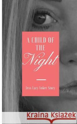 A Child Of The Night: Preyed, Paid, But Prayed Voker, Jess L. 9781975896843 Createspace Independent Publishing Platform - książka