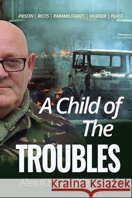 A Child of the Troubles Alex (Oso) Calderwood 9781915223142 Maurice Wylie Media - książka