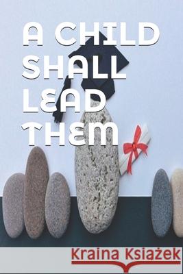 A Child Shall Lead Them Kiki Carrington 9781095474266 Independently Published - książka