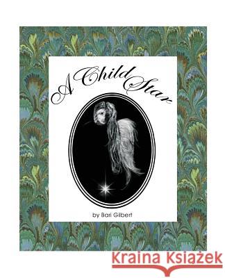 A child star Gilbert, Bari 9781460926369 Createspace Independent Publishing Platform - książka
