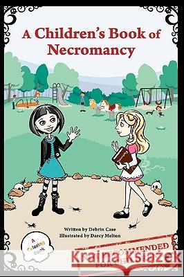 A Children's Book of Necromancy Debrin Case, Darcy Melton 9780578046068 Open Heart Publishing - książka