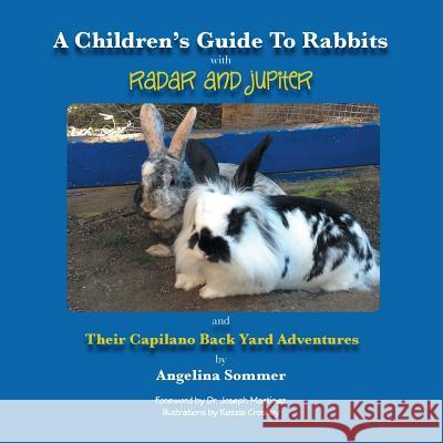 A Children's Guide for Rabbits with Radar and Jupiter and Their Capilano Back Yard Adventures Angelina Sommer 9781490725536 Trafford Publishing - książka