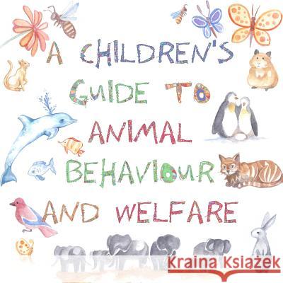 A Children's Guide to Animal Behaviour and Welfare Nicola Gothard Evelyne Park 9780993152795 Generation 25 - książka