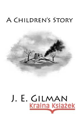 A Children's Story J. E. Gilman 9781519140432 Createspace - książka