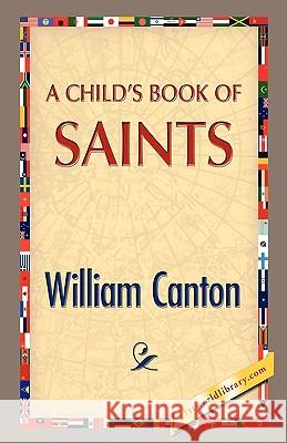 A Child's Book of Saints William Canton 9781421888910 1st World Library - książka