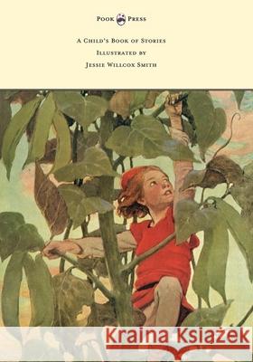 A Child's Book of Stories - Illustrated by Jessie Willcox Smith Penrhyn W. Coussens Jessie Willcox Smith 9781473319295 Pook Press - książka