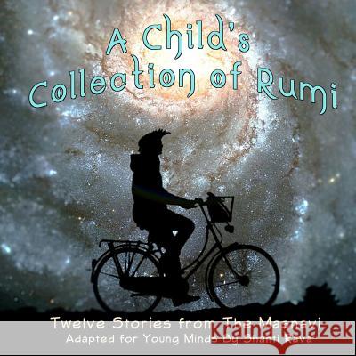 A Child's Collection of Rumi - Twelve Stories from The Masnavi Adapted for Young Minds Rava, Shanti 9781944396268 Earth Lodge - książka