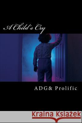 A Child's Cry A. D. G MR Prolific 9781516916351 Createspace - książka