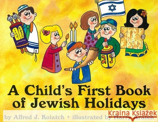 A Child's First Book of Jewish Holidays Alfred J. Kolatch Harry Araten 9780824605056 Jonathan David Publishers, Inc. - książka
