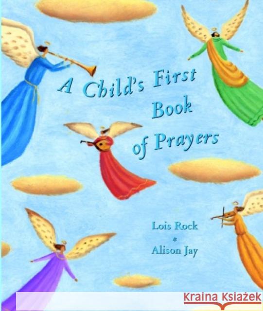 A Child's First Book of Prayers Lois Rock 9780745944746 SPCK Publishing - książka