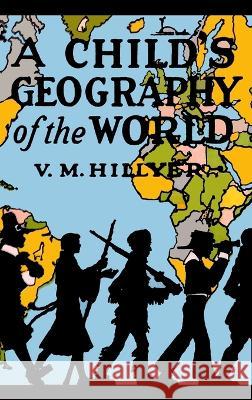 A Child\'s Geography of the World V. M. Hillyer 9781946963604 Albatross Publishers - książka