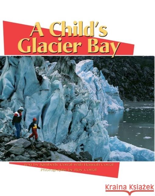 A Child's Glacier Bay Kimberly And Hannah Corrl Kimberly Corral Roy Corral 9780882405032 Alaska Northwest Books - książka