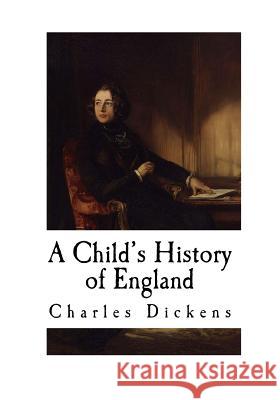 A Child's History of England Charles Dickens 9781537266619 Createspace Independent Publishing Platform - książka