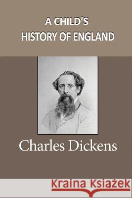 A Child's History of England Dickens, Charles 9781985742956 Createspace Independent Publishing Platform - książka