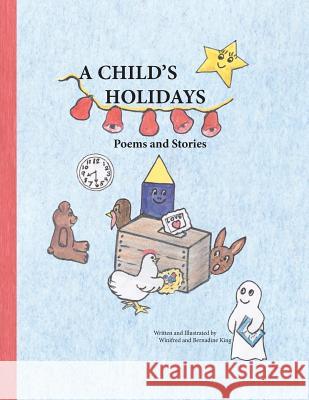 A Child's Holidays: Poems and Stories Bernadine King Winifred King 9780615676586 King's Realm - książka