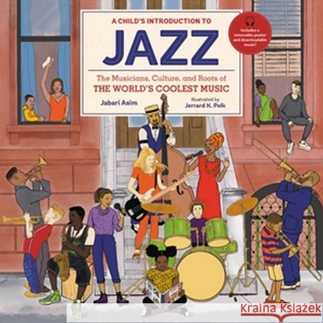 A Child's Introduction to Jazz: The Musicians, Culture, and Roots of the World's Coolest Music Jabari Asim Jerrard K. Polk 9780762479412 Black Dog & Leventhal Publishers - książka