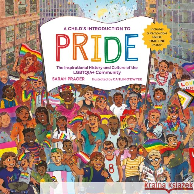 A Child's Introduction to Pride: The Inspirational History and Culture of the Lgbtqia+ Community Sarah Prager 9780762481910 Running Press,U.S. - książka