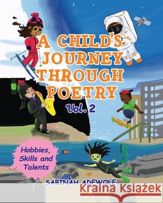 A Child's Journey Through Poetry- Volume 2 (Hobbies, Skills & Talents ) Sabinah Adewole 9781838169909 Sabinah Adewole - książka